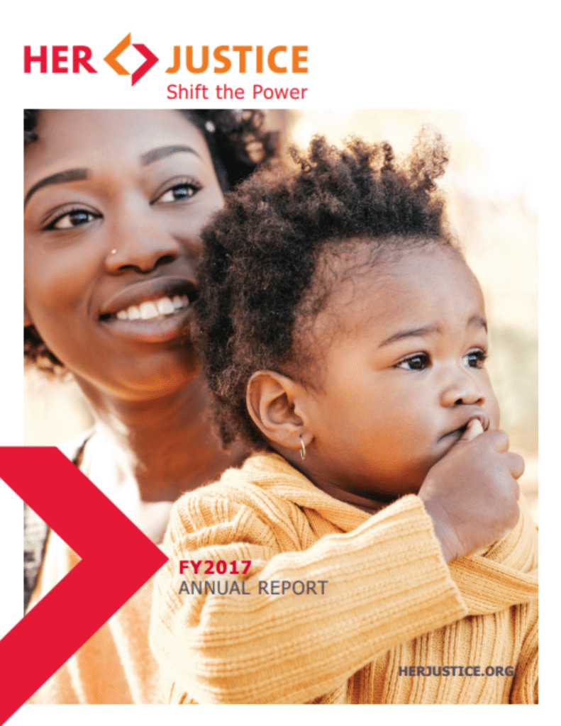 A woman smiles while holding a small child who looks away thoughtfully. Both wear yellow tops. The text reads Her Justice: Shift the Power. FY2017 Annual Report. herjustice.org in red and yellow fonts.